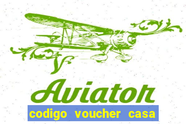 codigo voucher casa de apostas